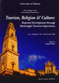 Tourism, religion & culture. Regional development throught meaningful fourism experiences... - Librerie.coop