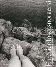 É pericoloso sporgersi. Catalogo della mostra (Catania, 6 novembre-6 dicembre 2009) - Librerie.coop