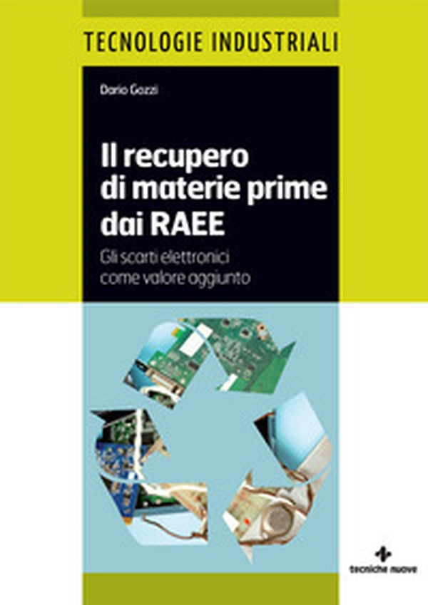 Il recupero di materie prime dai RAEE. Gli scarti elettronici come valore aggiunto - Librerie.coop Il recupero di materie prime dai RAEE. Gli scarti elettronici come valore aggiunto - Librerie.coop