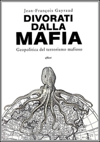 Divorati dalla mafia. Geopolitica del terrorismo mafioso - Librerie.coop Divorati dalla mafia. Geopolitica del terrorismo mafioso - Librerie.coop
