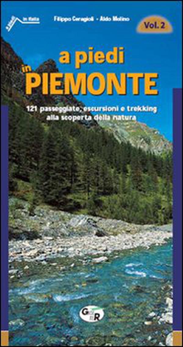 A piedi in Piemonte. 121 passeggiate, escursioni e trekking alla scoperta della natura - Librerie.coop A piedi in Piemonte. 121 passeggiate, escursioni e trekking alla scoperta della natura - Librerie.coop