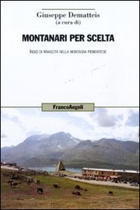 Montanari per scelta. Indizi di rinascita nella montagna piemontese - Librerie.coop