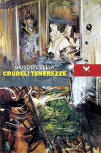 Crudeli tenerezze - Librerie.coop