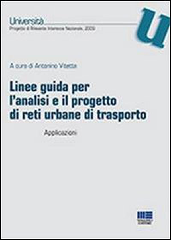 Linee guida per l'analisi e il progetto di reti urbane di trasporto. Applicazioni - Librerie.coop Linee guida per l'analisi e il progetto di reti urbane di trasporto. Applicazioni - Librerie.coop