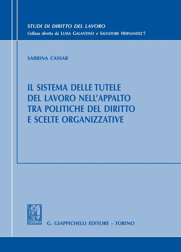 Il sistema delle tutele del lavoro nell'appalto tra politiche del diritto e scelte organizzative - Librerie.coop Il sistema delle tutele del lavoro nell'appalto tra politiche del diritto e scelte organizzative - Librerie.coop