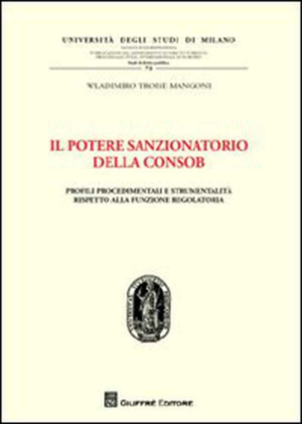 Il potere sanzionatorio della Consob. Profili procedimentali e strumentalità rispetto alla funzione regolatoria - Librerie.coop Il potere sanzionatorio della Consob. Profili procedimentali e strumentalità rispetto alla funzione regolatoria - Librerie.coop