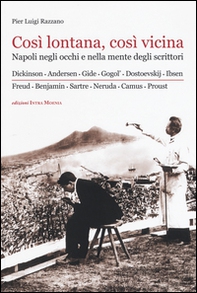 Così lontana, così vicina. Napoli negli occhi e nella mente degli scrittori - Librerie.coop