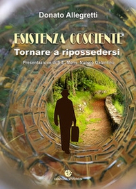 Esistenza cosciente. Tornare a ripossedersi - Librerie.coop Esistenza cosciente. Tornare a ripossedersi - Librerie.coop