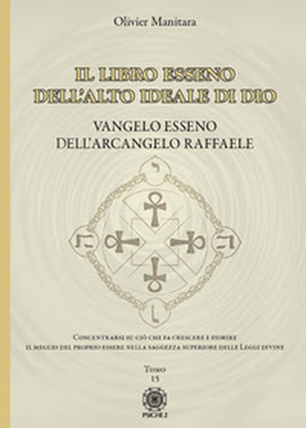 Vangelo esseno dell'arcangelo Raffaele. Il libro esseno dell'alto ideale di Dio - Vol. 15 - Librerie.coop Vangelo esseno dell'arcangelo Raffaele. Il libro esseno dell'alto ideale di Dio - Vol. 15 - Librerie.coop