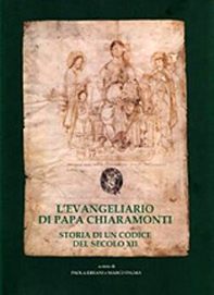 L'Evangeliario di papa Chiaramonti. Storia di un codice del secolo XII - Librerie.coop