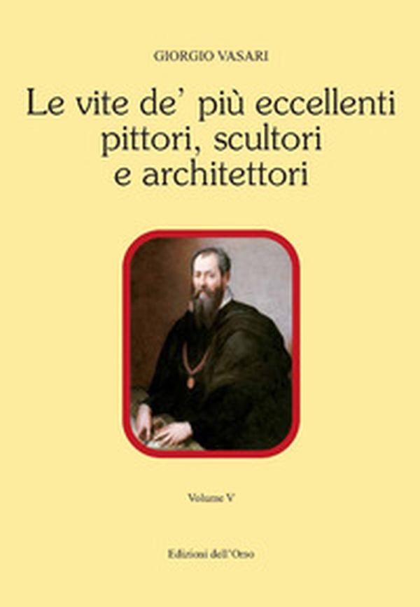 Le vite de' più eccellenti pittori, scultori e architettori - Librerie.coop Le vite de' più eccellenti pittori, scultori e architettori - Librerie.coop