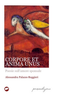 Corpore et anima unus. Poesie sull'amore sponsale - Librerie.coop