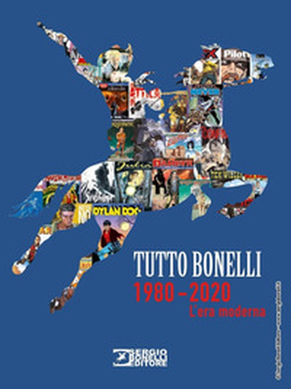 Tutto Bonelli 1980-2020. L'era moderna - Librerie.coop Tutto Bonelli 1980-2020. L'era moderna - Librerie.coop