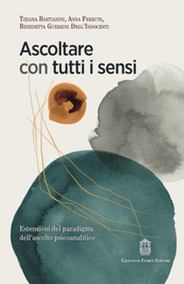 Ascoltare con tutti i sensi. Estensioni del paradigma dell'ascolto psicoanalitico - Librerie.coop Ascoltare con tutti i sensi. Estensioni del paradigma dell'ascolto psicoanalitico - Librerie.coop