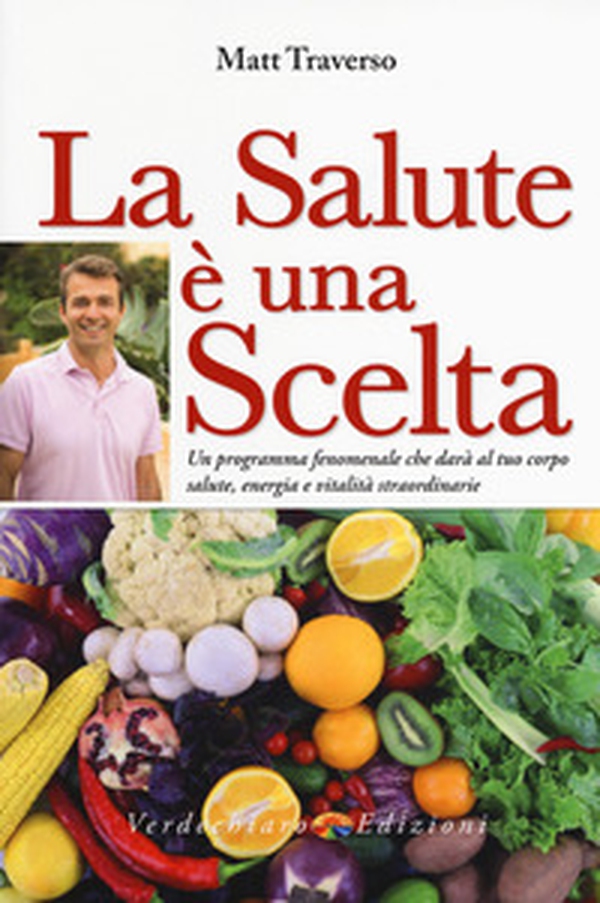 La salute è una scelta. Scegli di star bene - Librerie.coop La salute è una scelta. Scegli di star bene - Librerie.coop