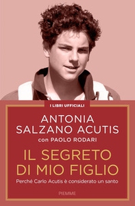 Il segreto di mio figlio. Perché Carlo Acutis è considerato un santo - Librerie.coop Il segreto di mio figlio. Perché Carlo Acutis è considerato un santo - Librerie.coop