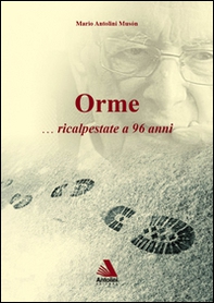Orme... Ricalpestate a 96 anni - Librerie.coop Orme... Ricalpestate a 96 anni - Librerie.coop