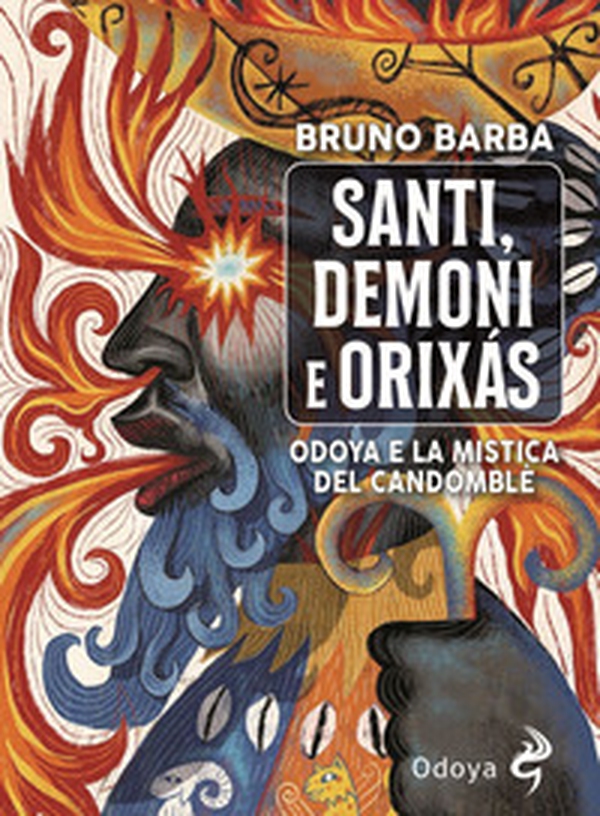 Santi, demoni e orixas. Odoya e la mistica del candomblé - Librerie.coop Santi, demoni e orixas. Odoya e la mistica del candomblé - Librerie.coop