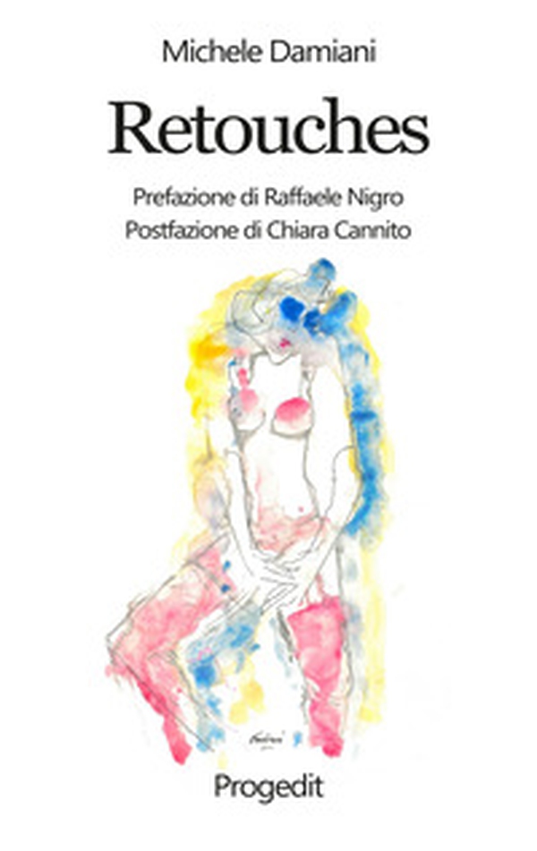 Retouches. 99 epigrammi in punta di sorriso con 20 disegni dell'autore - Librerie.coop Retouches. 99 epigrammi in punta di sorriso con 20 disegni dell'autore - Librerie.coop