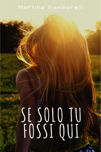 Se solo tu fossi qui - Librerie.coop