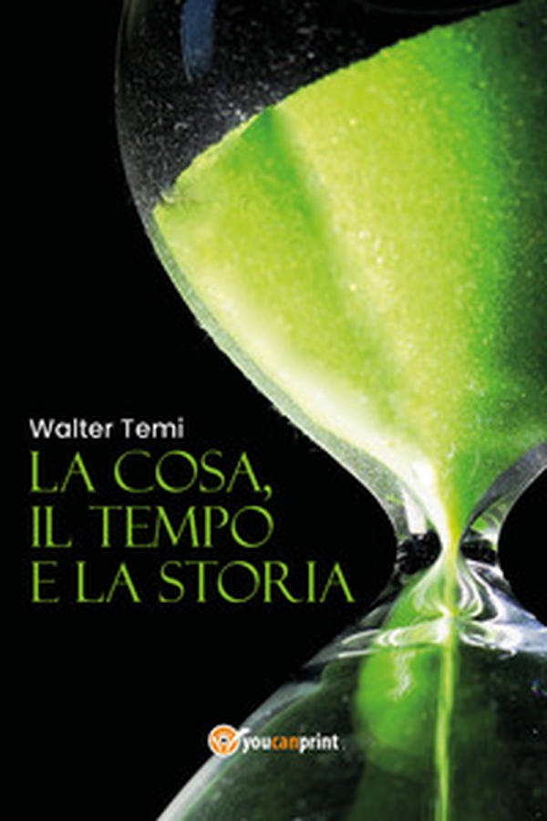 La cosa, il tempo e la storia - Librerie.coop La cosa, il tempo e la storia - Librerie.coop