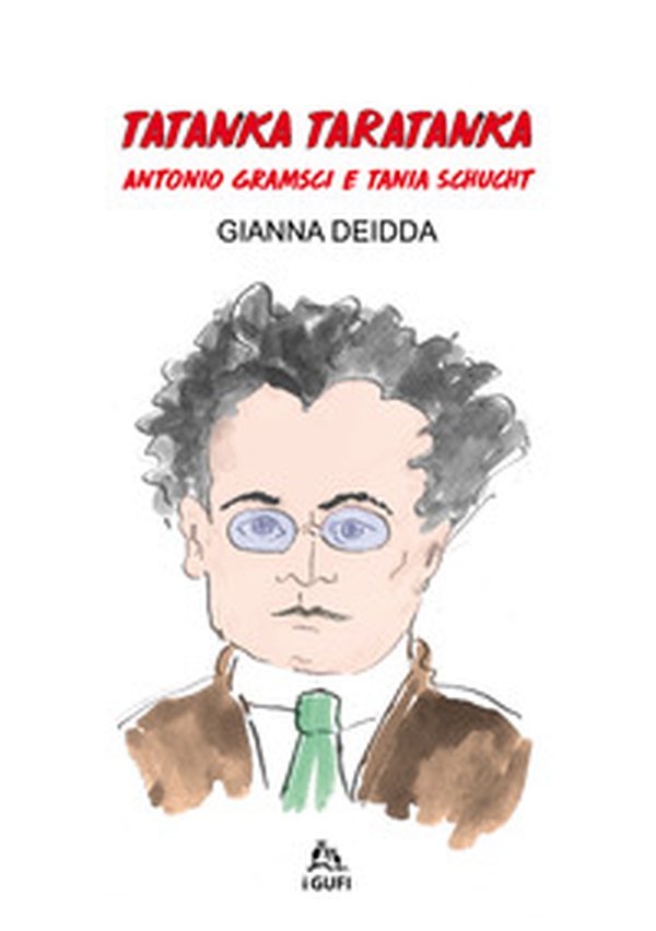 Tatanka Taratanka. Antonio Gramsci e Tania Schucht - Librerie.coop Tatanka Taratanka. Antonio Gramsci e Tania Schucht - Librerie.coop