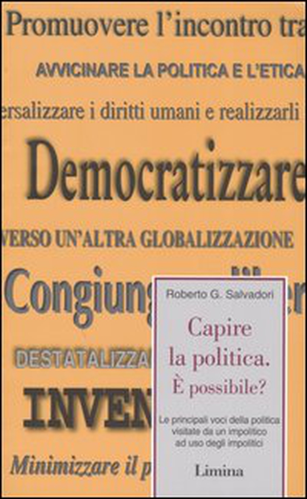 Capire la politica. È possibile? Le principali voci della politica visitate da un impolitico ad uso degli impolitici - Librerie.coop Capire la politica. È possibile? Le principali voci della politica visitate da un impolitico ad uso degli impolitici - Librerie.coop