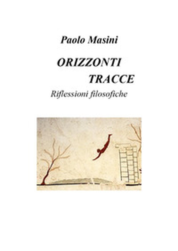 Orizzonti e tracce. Riflessioni filosofiche - Librerie.coop