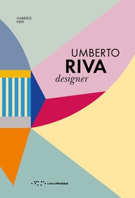 Umberto Riva designer. Ediz. italiana e inglese - Librerie.coop