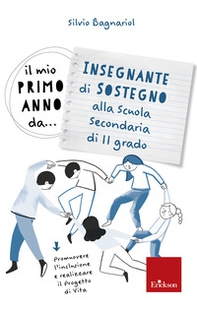 Il mio primo anno da... Insegnante di sostegno alla secondaria di II grado. Promuovere l'inclusione e realizzare il progetto di vita - Librerie.coop