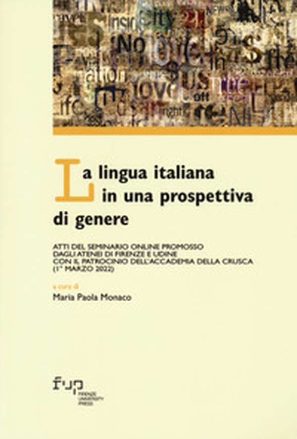 La lingua italiana in una prospettiva di genere. Atti del Seminario online promosso dagli Atenei di Firenze e Udine con il patrocinio dell'Accademia della Crusca (1° marzo 2022) - Librerie.coop La lingua italiana in una prospettiva di genere. Atti del Seminario online promosso dagli Atenei di Firenze e Udine con il patrocinio dell'Accademia della Crusca (1° marzo 2022) - Librerie.coop