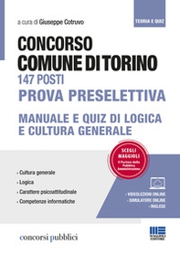 Concorso Comune di Torino 147 posti. Prova preselettiva. Manuale e quiz di logica e cultura generale - Librerie.coop