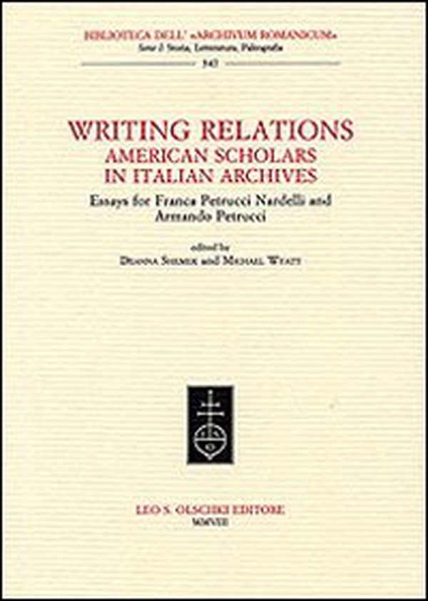 Writing Relations. American Scholars in Italian Archives. Essays for Franca Petrucci Nardelli and Armando Petrucci - Librerie.coop Writing Relations. American Scholars in Italian Archives. Essays for Franca Petrucci Nardelli and Armando Petrucci - Librerie.coop
