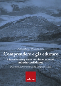 Comprendere è già educare. Educazione terapeutica e medicina narrativa nella vita con il diabete - Librerie.coop