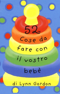 52 cose da fare con il vostro bebè. Carte - Librerie.coop 52 cose da fare con il vostro bebè. Carte - Librerie.coop