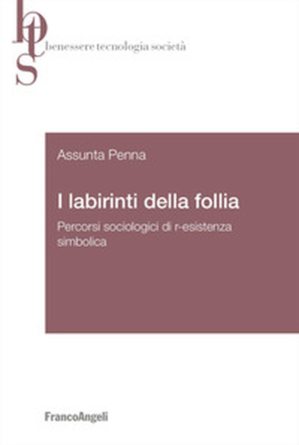 I labirinti della follia. Percorsi sociologici di r-esistenza simbolica - Librerie.coop