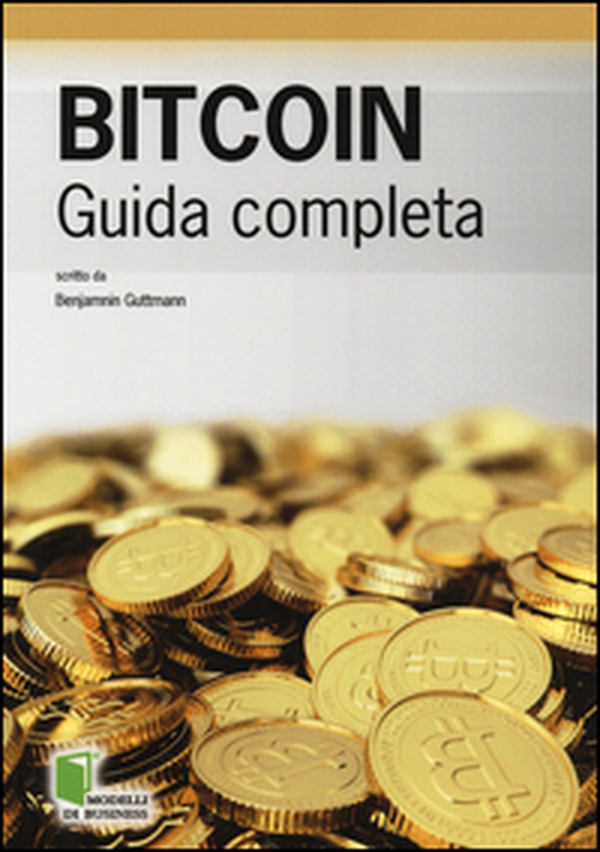Bitcoin. Guida completa - Librerie.coop Bitcoin. Guida completa - Librerie.coop