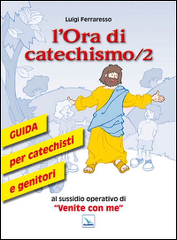 L'ora di catechismo. Guida per catechisti e genitori al sussidio operativo di «Venite con me» - Vol. 2 - Librerie.coop L'ora di catechismo. Guida per catechisti e genitori al sussidio operativo di «Venite con me» - Vol. 2 - Librerie.coop