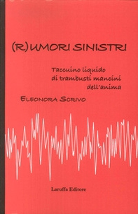 ( R )umori sinistri. Taccuino liquido di trambusti mancini dell'anima - Librerie.coop