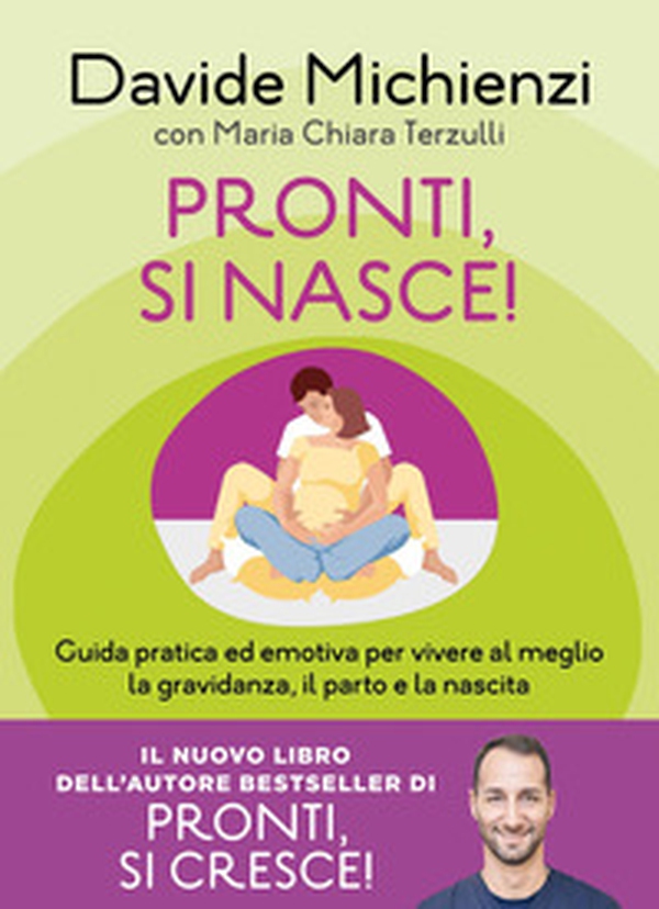 Pronti, si nasce! Guida pratica ed emotiva per vivere al meglio la gravidanza, il parto e la nascita - Librerie.coop Pronti, si nasce! Guida pratica ed emotiva per vivere al meglio la gravidanza, il parto e la nascita - Librerie.coop