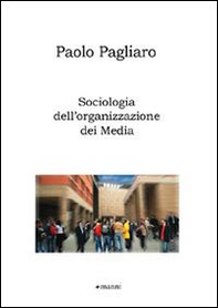 Sociologia dell'organizzazione dei media - Librerie.coop
