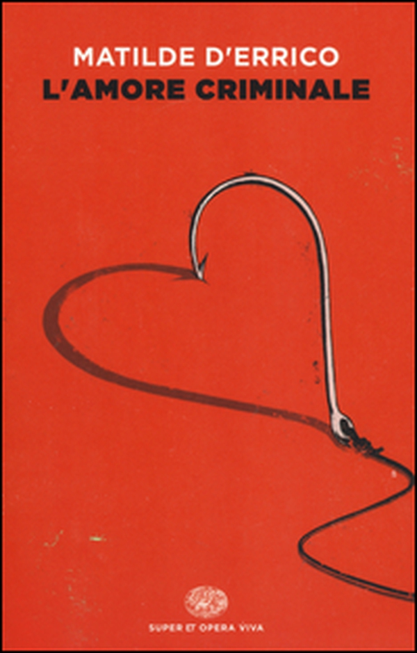 L'amore criminale - Librerie.coop L'amore criminale - Librerie.coop