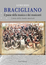 Bracigliano, il paese della musica e dei musicanti. Storia della banda musicale di Bracigliano - Librerie.coop
