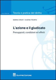 L'azione e il giudicato. Presupposti, condizioni ed effetti - Librerie.coop
