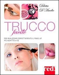 Trucco facile. Per realizzare perfettamente il make-up più adatto a sé - Librerie.coop