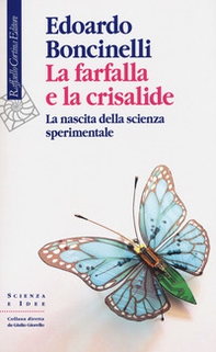 La farfalla e la crisalide. La nascita della scienza sperimentale - Librerie.coop La farfalla e la crisalide. La nascita della scienza sperimentale - Librerie.coop
