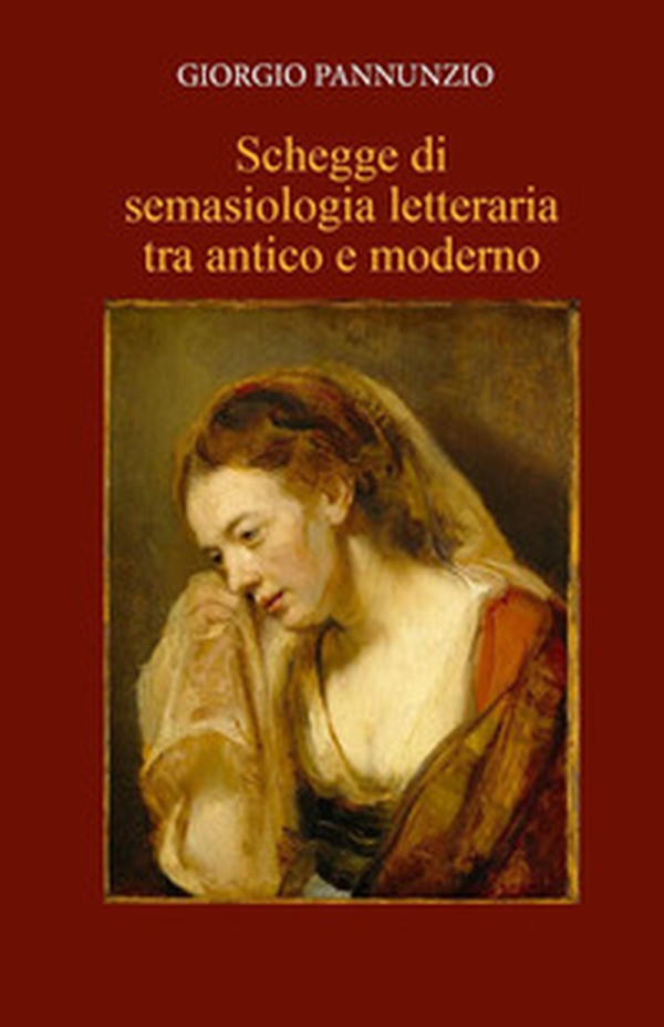 Schegge di semasiologia letteraria tra antico e moderno - Librerie.coop Schegge di semasiologia letteraria tra antico e moderno - Librerie.coop
