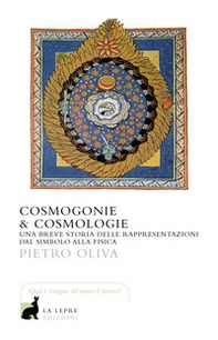 Cosmogonie & cosmologie. Una breve storia delle rappresentazioni dal simbolo alla fisica - Librerie.coop Cosmogonie & cosmologie. Una breve storia delle rappresentazioni dal simbolo alla fisica - Librerie.coop
