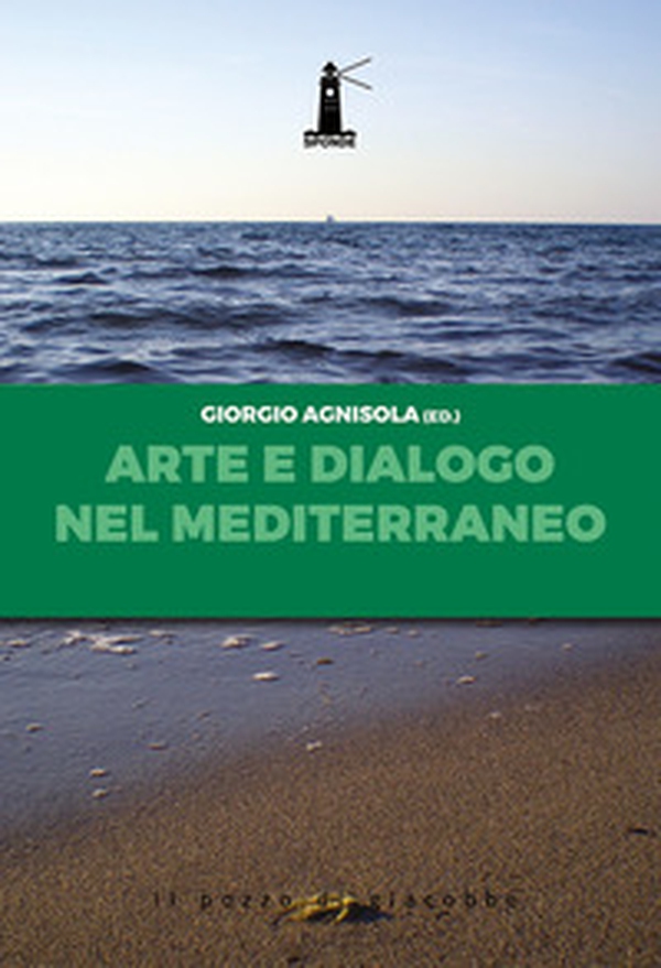Arte e dialogo nel Mediterraneo. Analisi, contributi, testimonianze, sguardi - Librerie.coop Arte e dialogo nel Mediterraneo. Analisi, contributi, testimonianze, sguardi - Librerie.coop