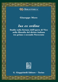 Ius ex ordine. Studio sulla fortuna dell'opera di Vico nella filosofia del diritto italiana tra primo e secondo Novecento - Librerie.coop Ius ex ordine. Studio sulla fortuna dell'opera di Vico nella filosofia del diritto italiana tra primo e secondo Novecento - Librerie.coop